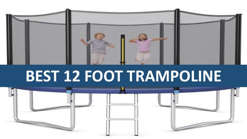 Best 12 Foot Trampolines to Buy In 2023
