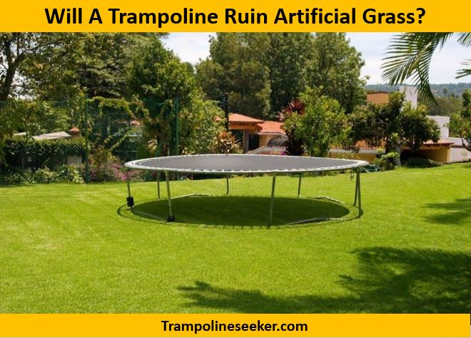 Will A Trampoline Ruin Artificial Grass